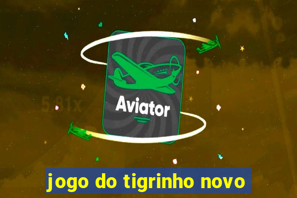 jogo do tigrinho novo