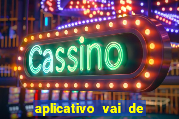 aplicativo vai de bet baixar