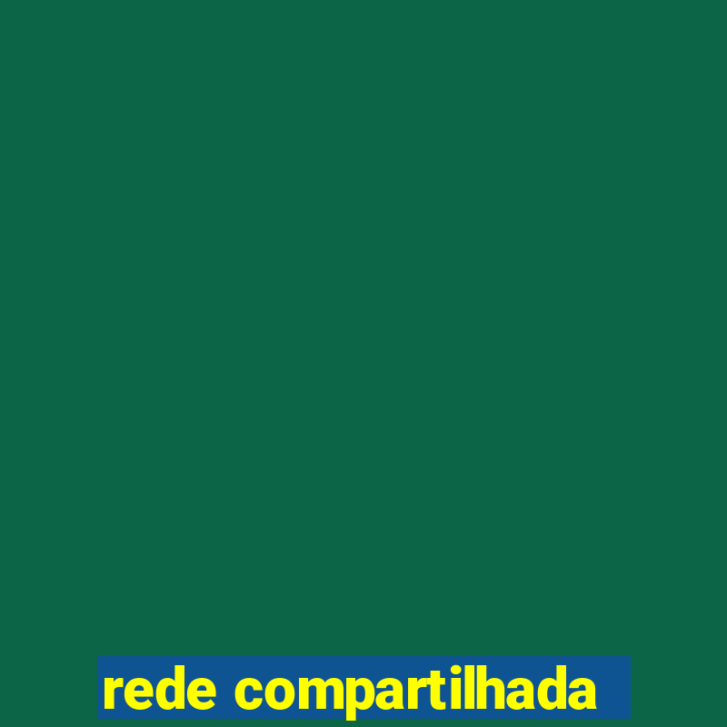 rede compartilhada