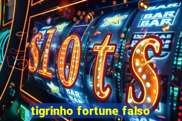 tigrinho fortune falso