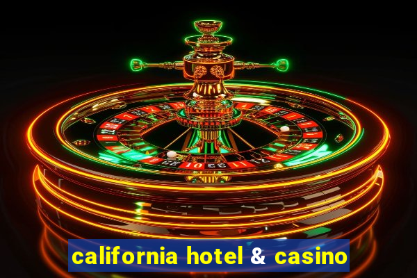 california hotel & casino