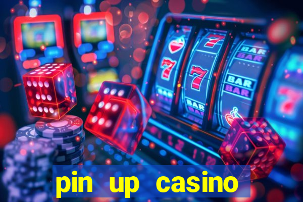 pin up casino ganhar dinheiro