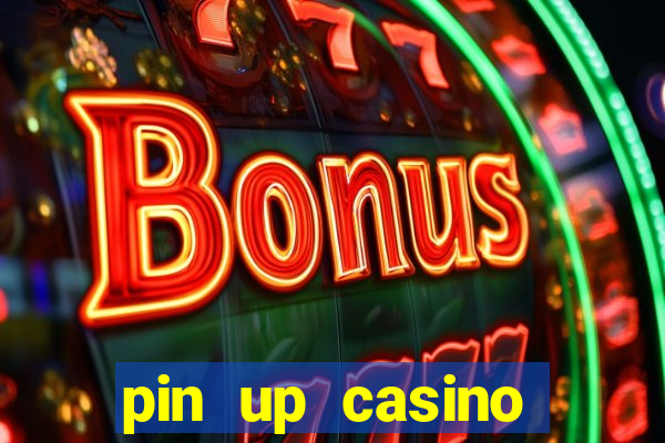 pin up casino ganhar dinheiro