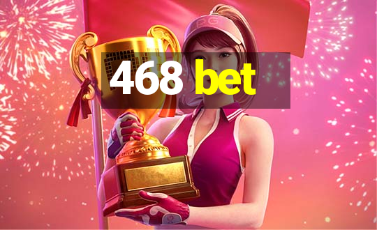 468 bet