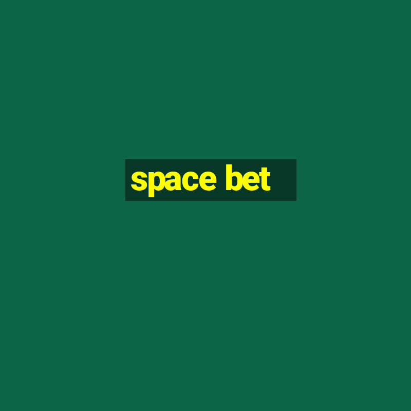 space bet