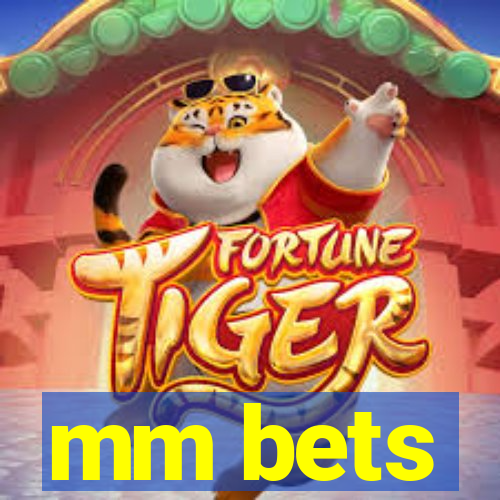 mm bets