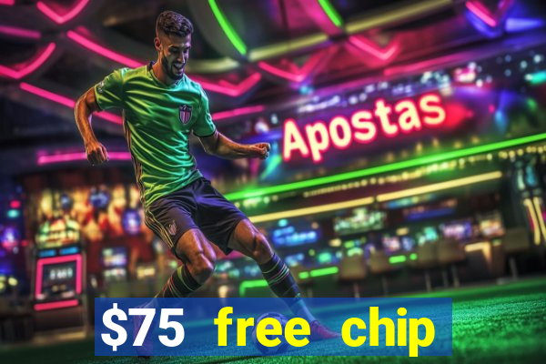 $75 free chip hallmark casino