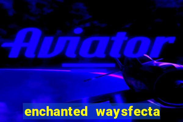 enchanted waysfecta slot rtp