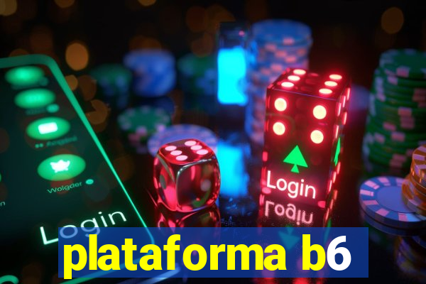 plataforma b6