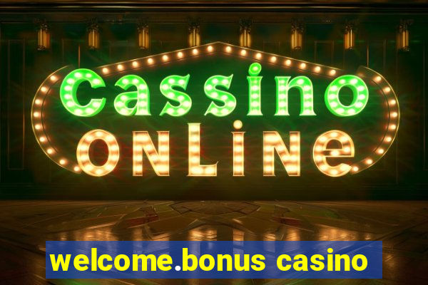 welcome.bonus casino