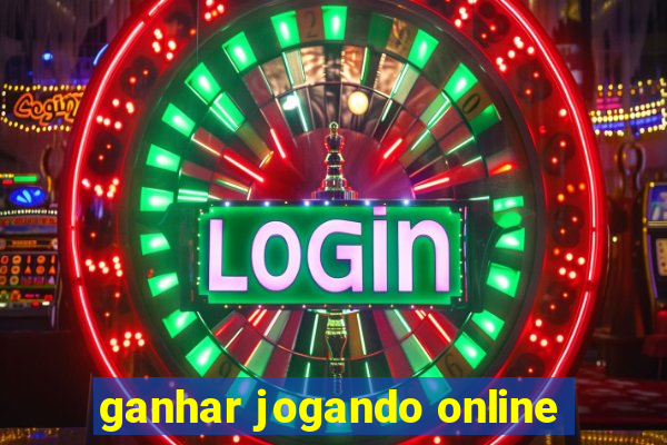 ganhar jogando online