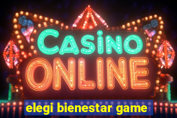 elegi bienestar game