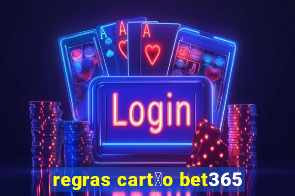 regras cart茫o bet365