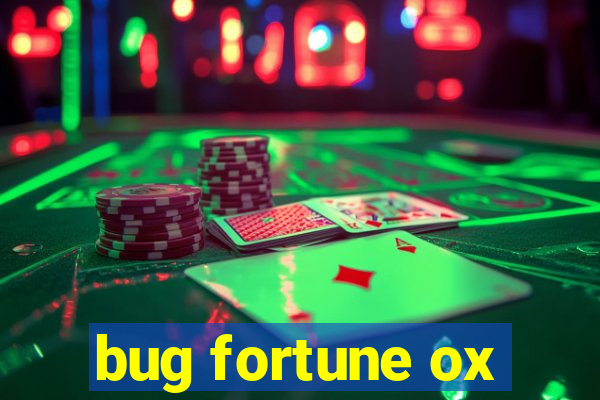 bug fortune ox