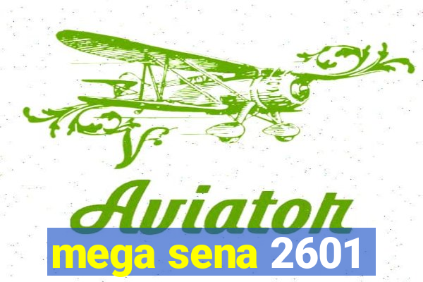 mega sena 2601