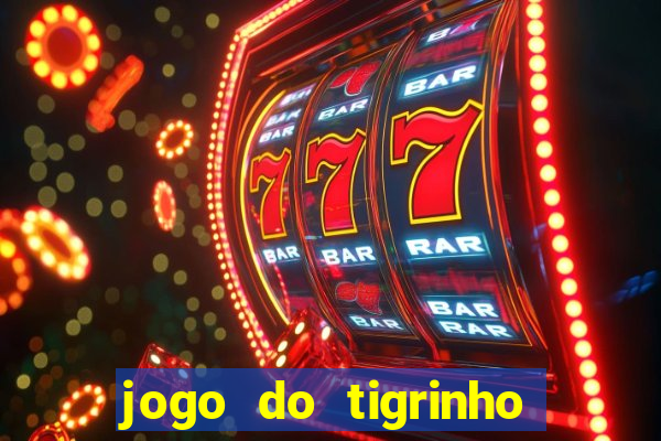 jogo do tigrinho depósito mínimo r$ 1