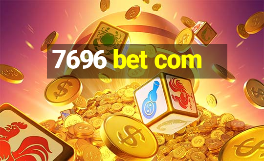 7696 bet com