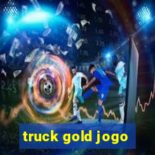 truck gold jogo