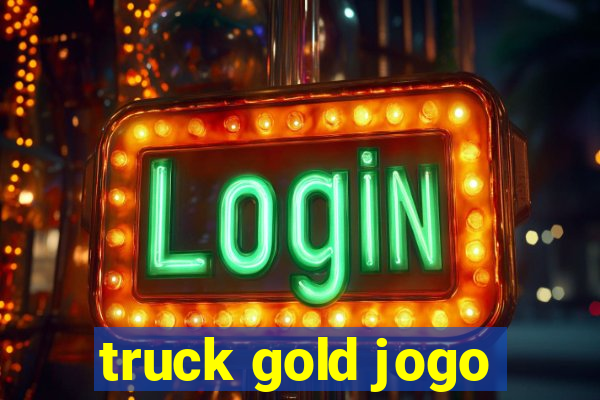 truck gold jogo