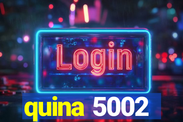 quina 5002