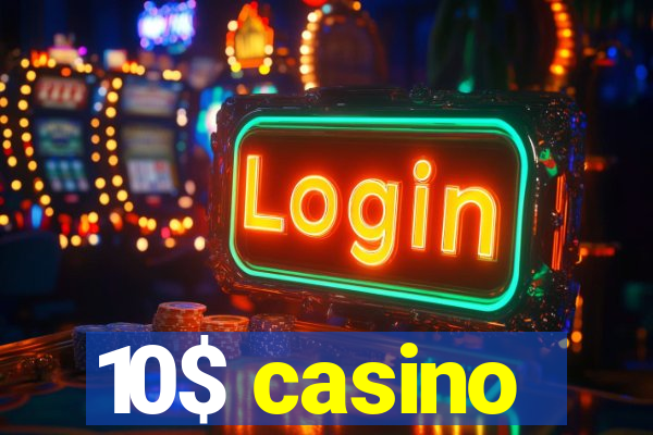 10$ casino