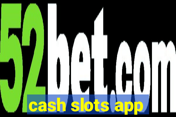 cash slots app