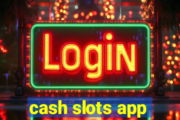 cash slots app