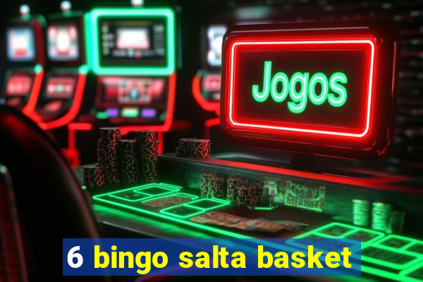 6 bingo salta basket