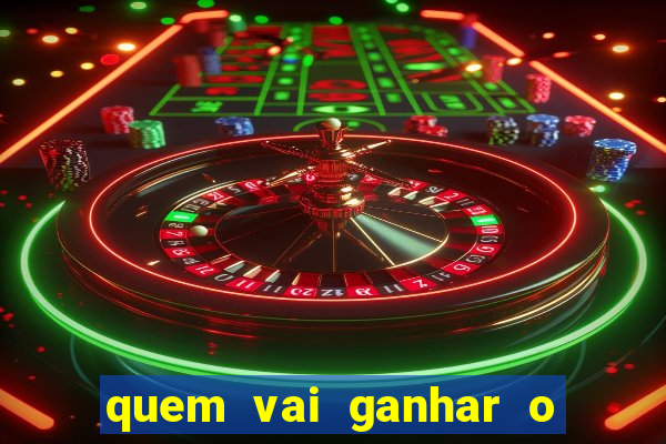 quem vai ganhar o jogo hoje