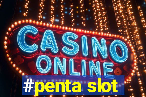 #penta slot