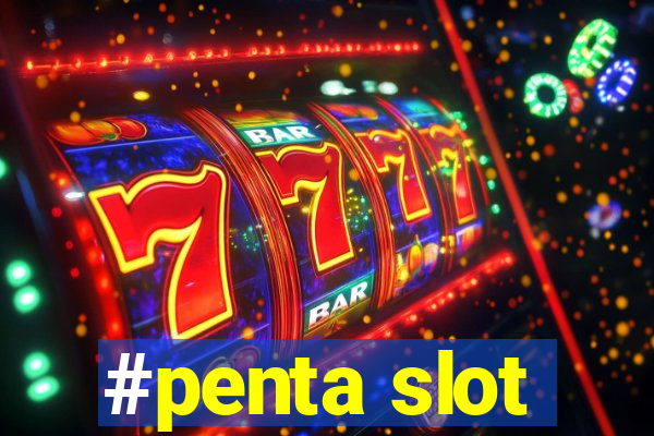 #penta slot