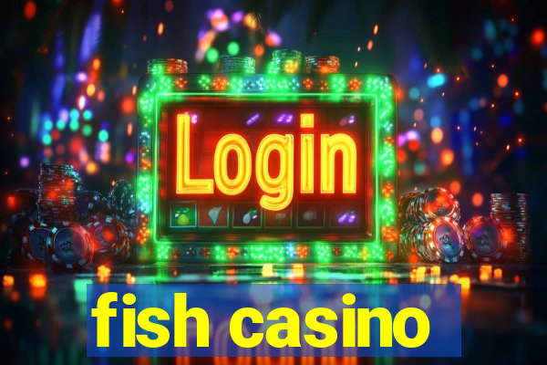 fish casino