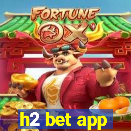 h2 bet app