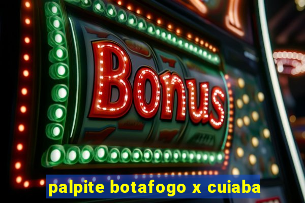 palpite botafogo x cuiaba