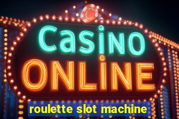 roulette slot machine