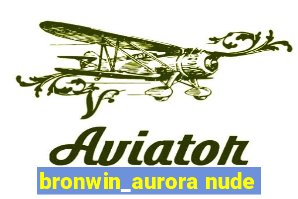 bronwin_aurora nude