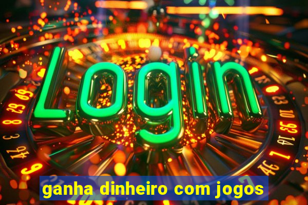 ganha dinheiro com jogos