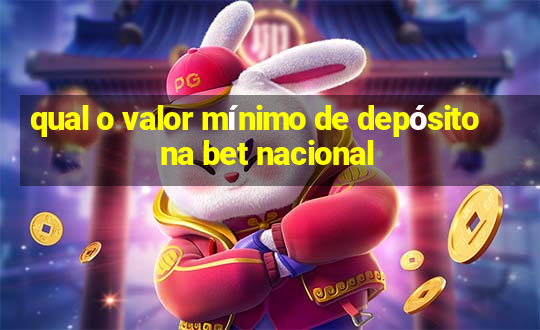 qual o valor mínimo de depósito na bet nacional