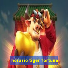 horario tiger fortune