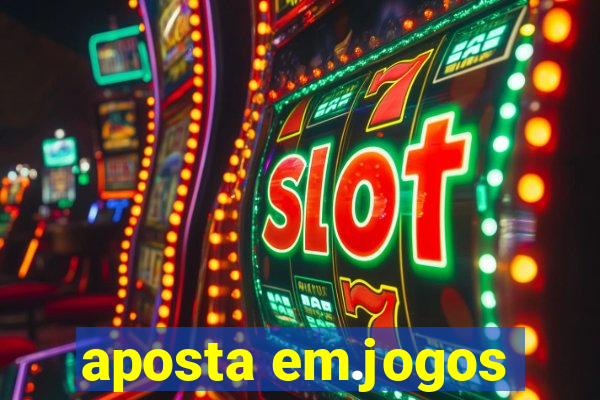 aposta em.jogos