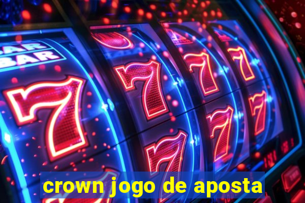 crown jogo de aposta