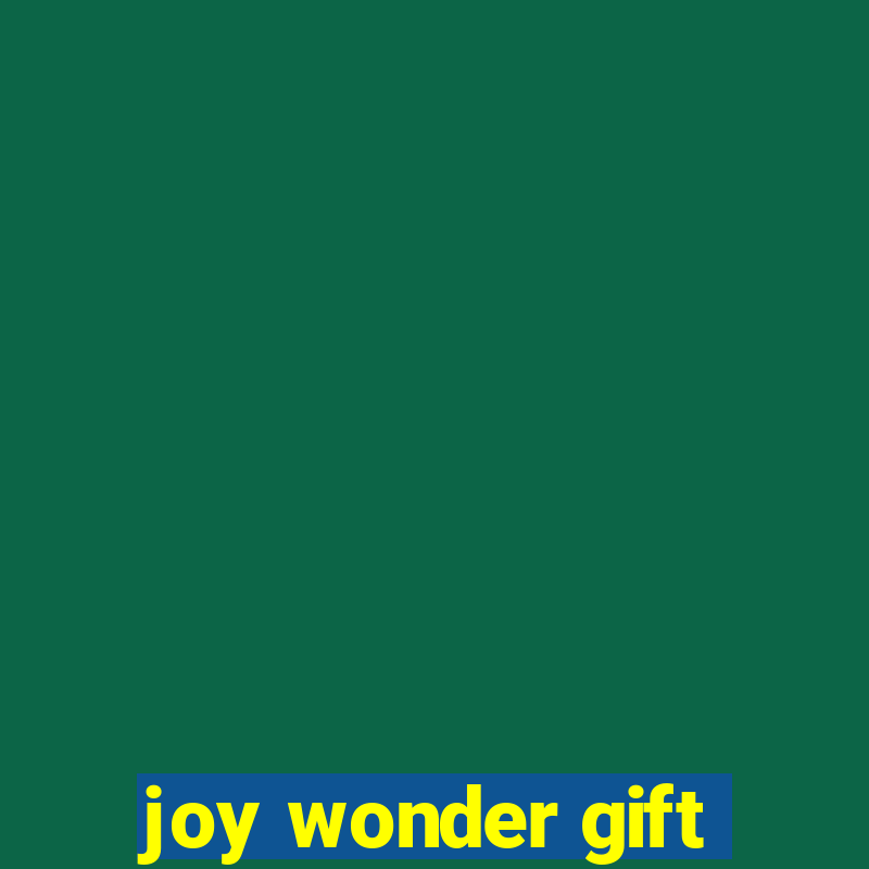 joy wonder gift