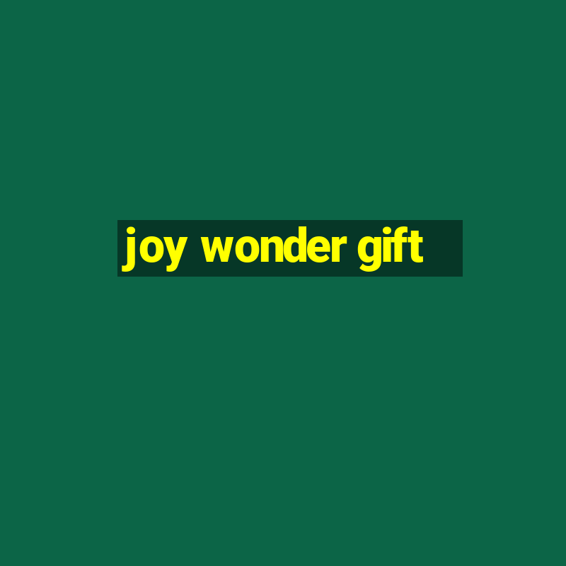 joy wonder gift