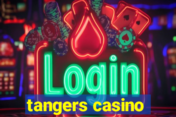 tangers casino