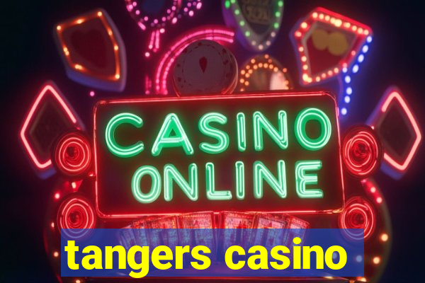 tangers casino