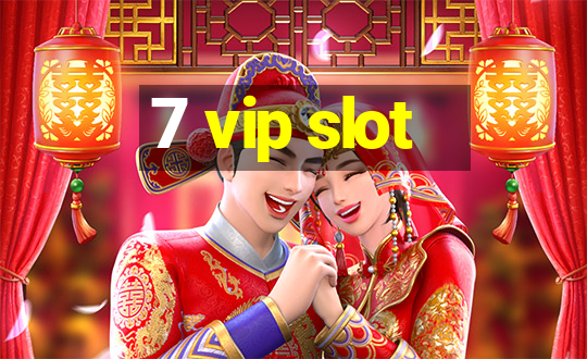 7 vip slot