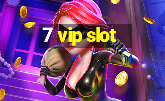 7 vip slot