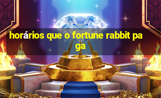 horários que o fortune rabbit paga