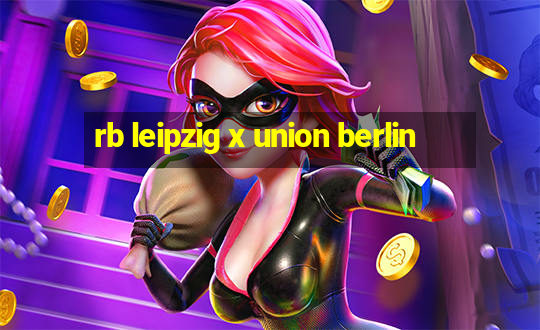 rb leipzig x union berlin