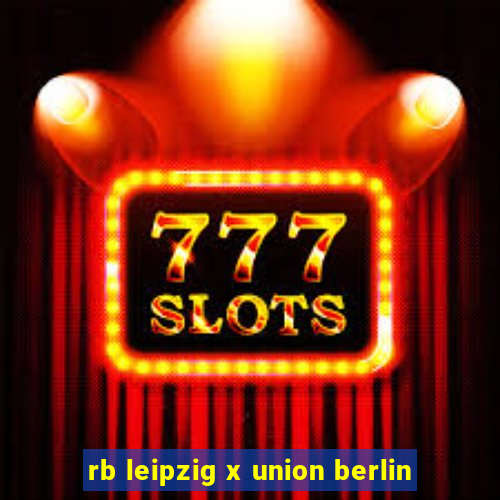 rb leipzig x union berlin